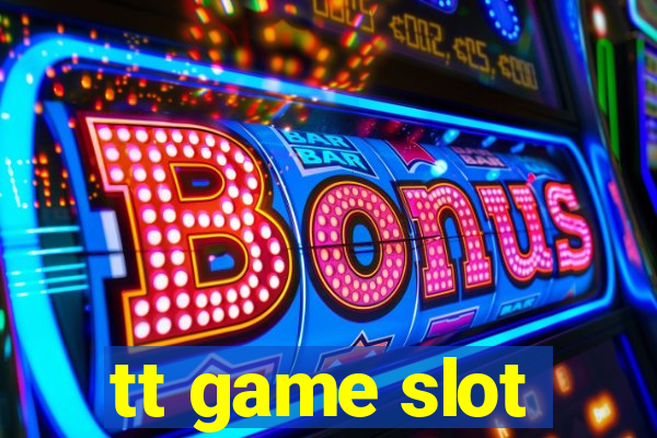 tt game slot